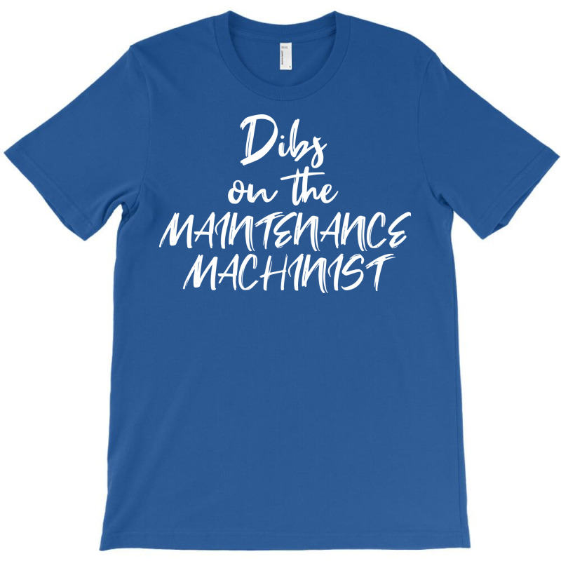 Girlfriend Wife Dibs On The Maintenance Machinist T-shirt | Artistshot