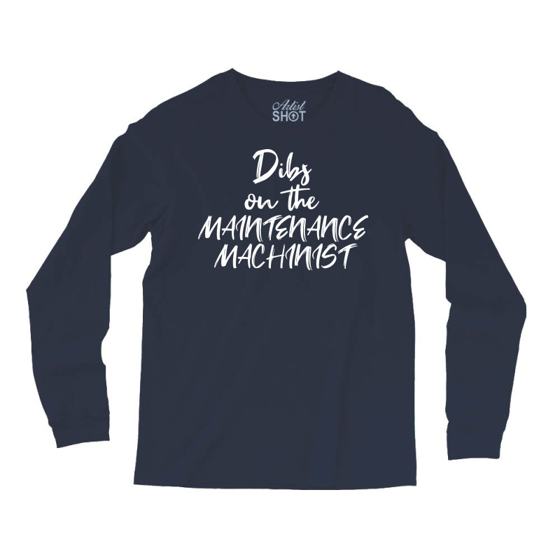 Girlfriend Wife Dibs On The Maintenance Machinist Long Sleeve Shirts | Artistshot