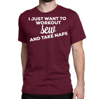 I Just Want To Workout Sew And Take Naps 70s Classic T-shirt | Artistshot