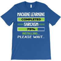 Funny Sarcasm Machine Learning Summer T-shirt | Artistshot