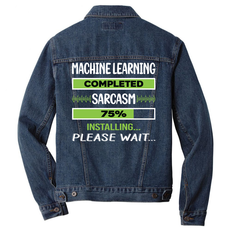 Funny Sarcasm Machine Learning Summer Men Denim Jacket | Artistshot