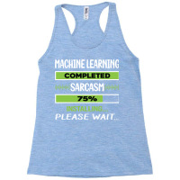 Funny Sarcasm Machine Learning Summer Racerback Tank | Artistshot