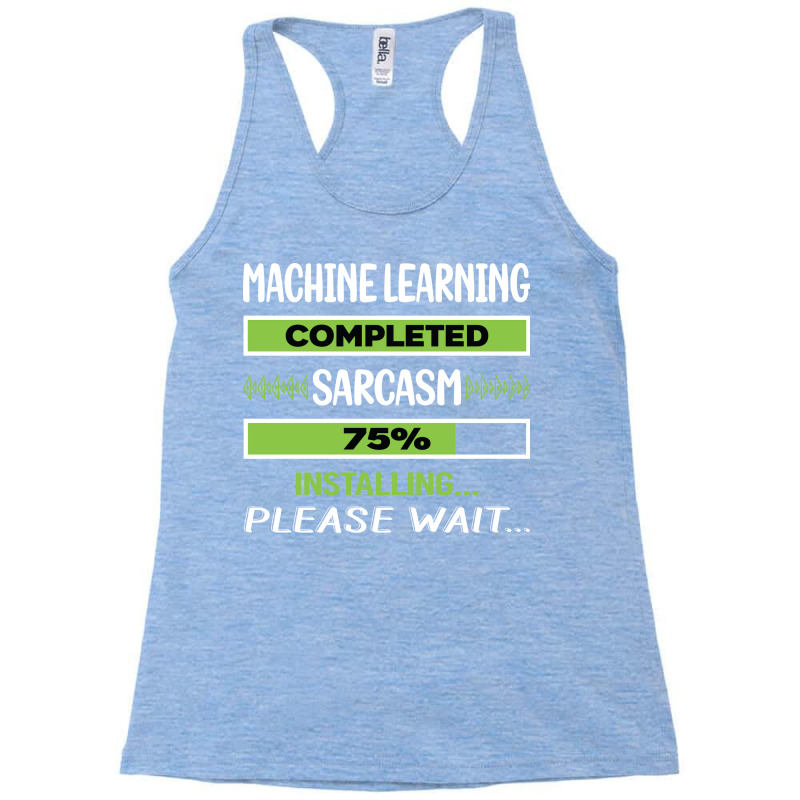 Funny Sarcasm Machine Learning Summer Racerback Tank by umayahalieyap | Artistshot