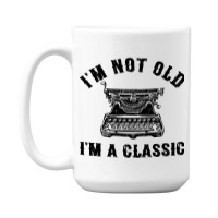 Im Not Old Im A  Funny Writing Machine Writer Gift 15 Oz Coffee Mug | Artistshot