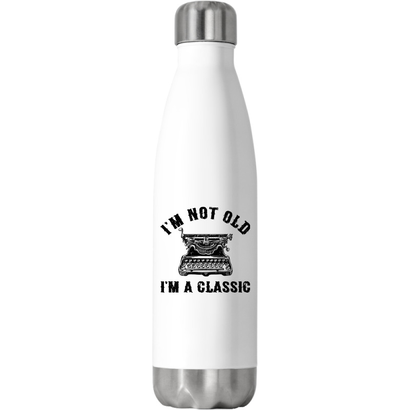 Im Not Old Im A  Funny Writing Machine Writer Gift Stainless Steel Water Bottle | Artistshot