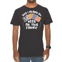 I Really Do Need All This Fabric Quilting Love Vintage T-shirt | Artistshot