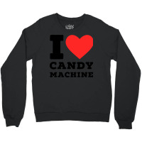 I Love Candy Machine Cool Crewneck Sweatshirt | Artistshot