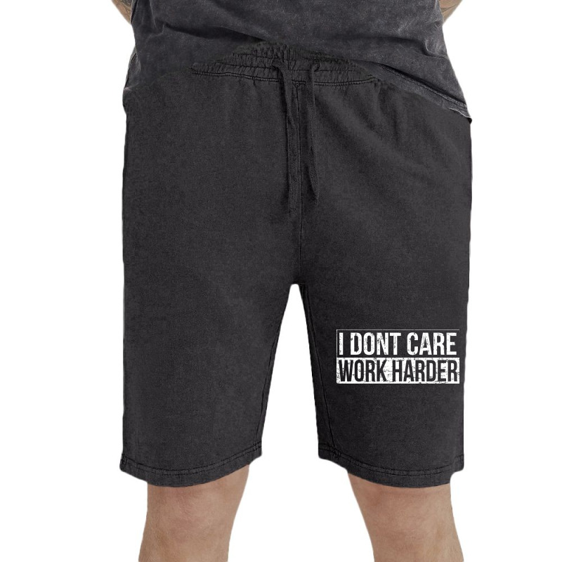 I Dont Care Work Harder Vintage Short | Artistshot