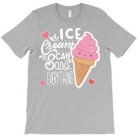 Ice Cream Can Solve Everything Love T-shirt | Artistshot