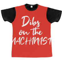 Machining Girlfriend Wife Dibs On The Machinist Mu Graphic T-shirt | Artistshot