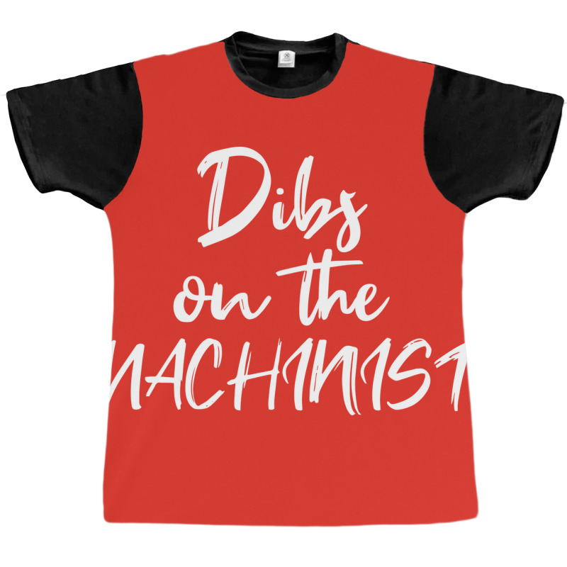 Machining Girlfriend Wife Dibs On The Machinist Mu Graphic T-shirt | Artistshot