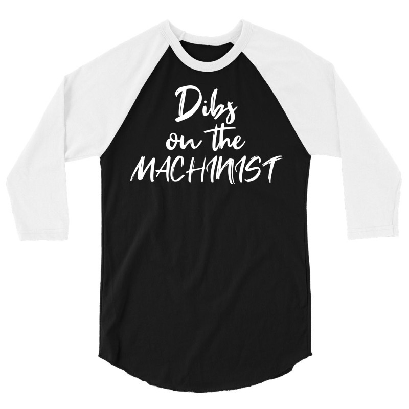 Machining Girlfriend Wife Dibs On The Machinist Mu 3/4 Sleeve Shirt | Artistshot