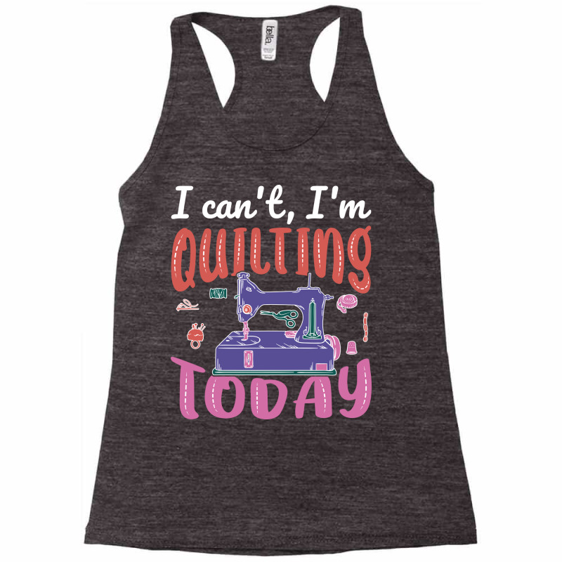 Im Quilting Today Aesthetic Racerback Tank by alevontrudovx | Artistshot