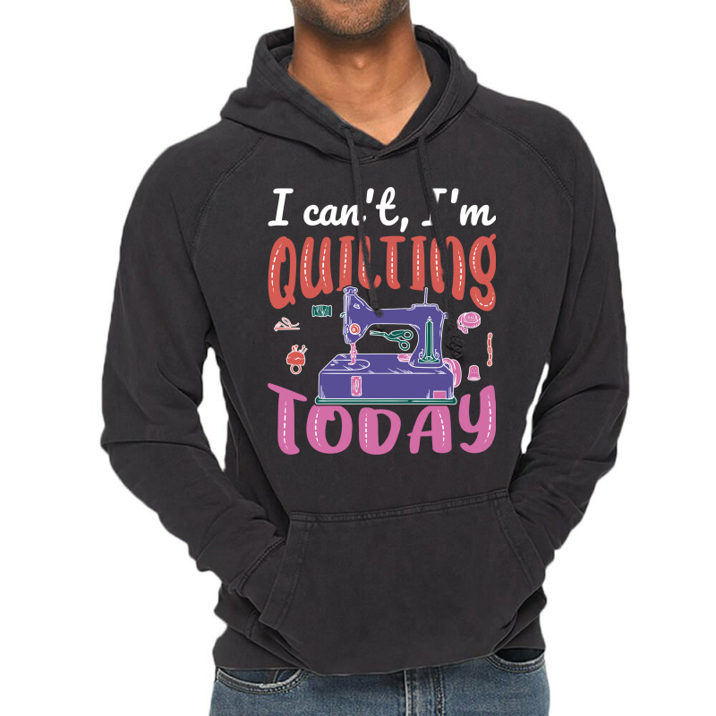 Im Quilting Today Aesthetic Vintage Hoodie | Artistshot