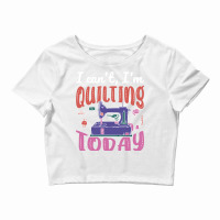 Im Quilting Today Aesthetic Crop Top | Artistshot