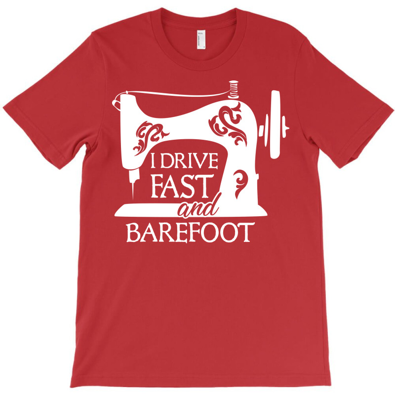 I Drive Fast And Barefoot Sewing Hipster T-shirt | Artistshot