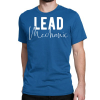 Lead Mechanic Overseer Gift Idea Classic T-shirt | Artistshot