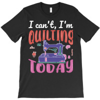 Im Quilting Today Blue T-shirt | Artistshot