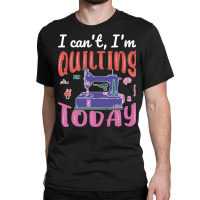 Im Quilting Today Blue Classic T-shirt | Artistshot