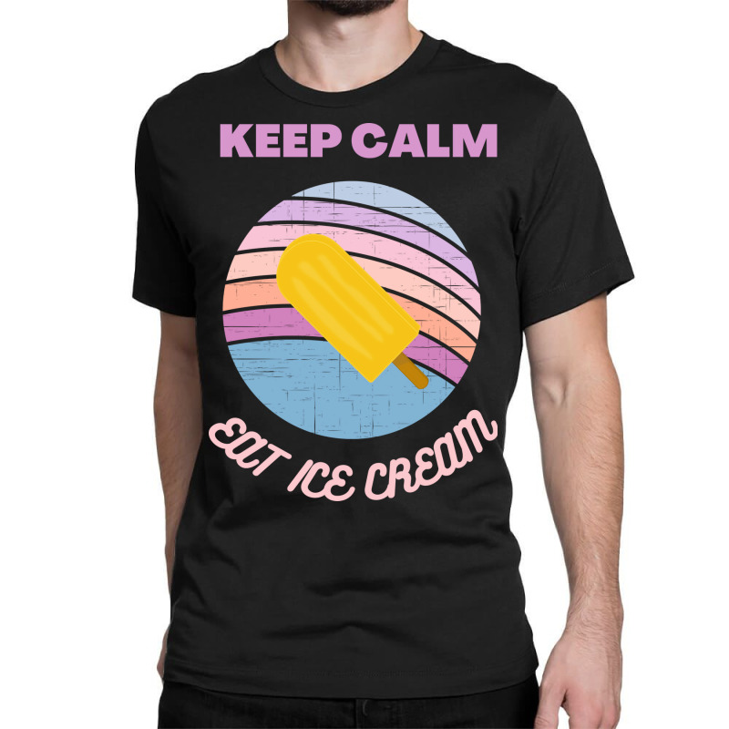 Keep Calm And Eat Ice Cream Blue Nature Classic T-shirt | Artistshot