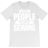 Less People More Sewing Music T-shirt | Artistshot