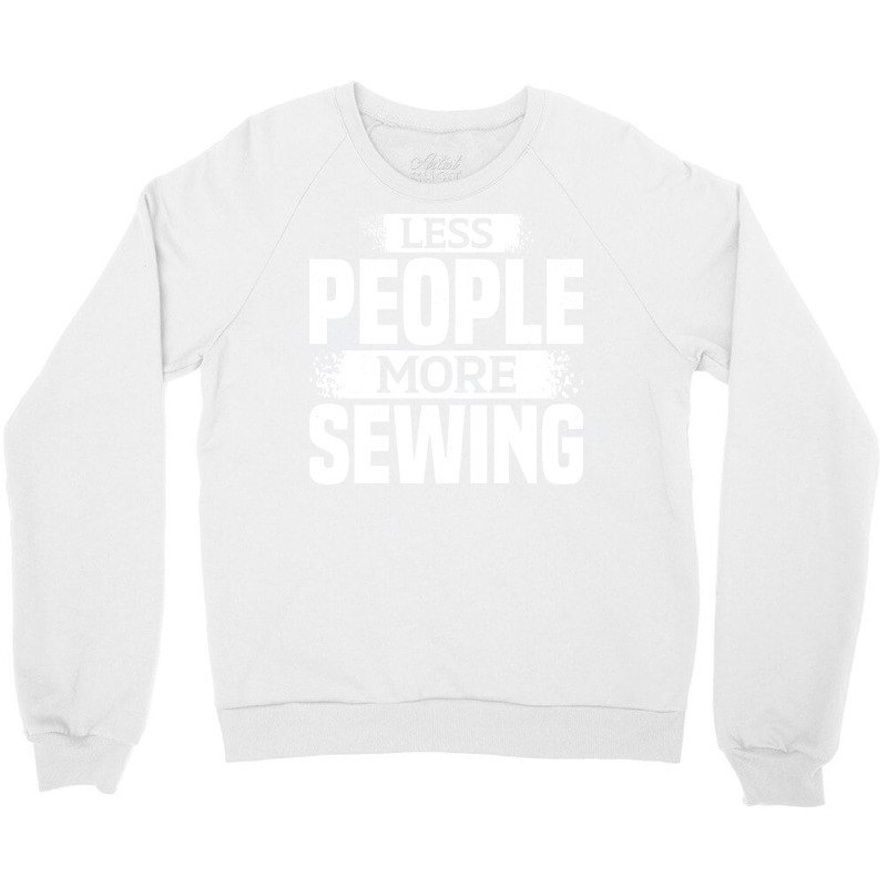 Less People More Sewing Music Crewneck Sweatshirt | Artistshot