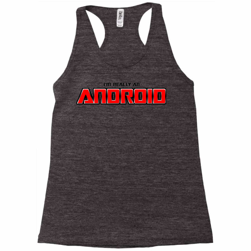 Im Really An Android Red Racerback Tank by alevontrudovx | Artistshot