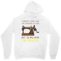 I Might Look Like Im Listening But In My Head Im S Unisex Hoodie | Artistshot