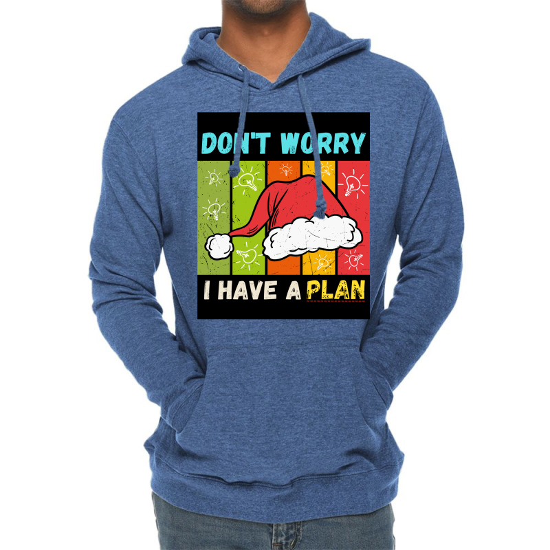 Don't Worry I Have A Plan Christmas Gift Christmas Lightweight Hoodie | Artistshot