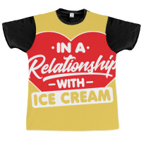 In A Relationship With Ice Creams Funny Ice Cream Graphic T-shirt | Artistshot