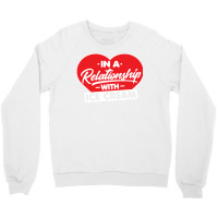 In A Relationship With Ice Creams Funny Ice Cream Crewneck Sweatshirt | Artistshot