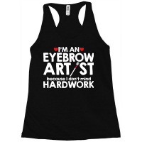 An Eyebrow Artist Dont Mind Hardwork Girl Racerback Tank | Artistshot