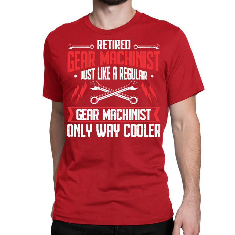 Machining Retired Retirement Gear Machinist 70s No Classic T-shirt by ducobukyriosw | Artistshot