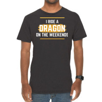 I Ride A Dragon On The Weekends   Dragon Quote   B Vintage T-shirt | Artistshot