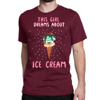 This Girl Dreams About Ice Cream Tumblr Classic T-shirt | Artistshot