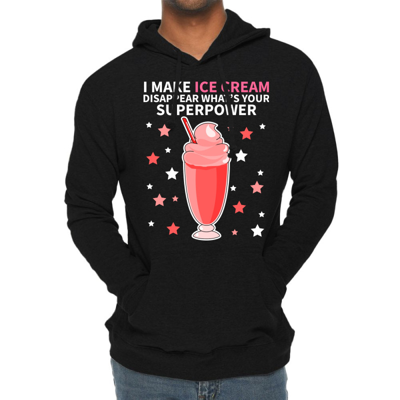 I Make Ice Cream Disappear Whats Your Superpower S Lightweight Hoodie by idrogoajddjs | Artistshot