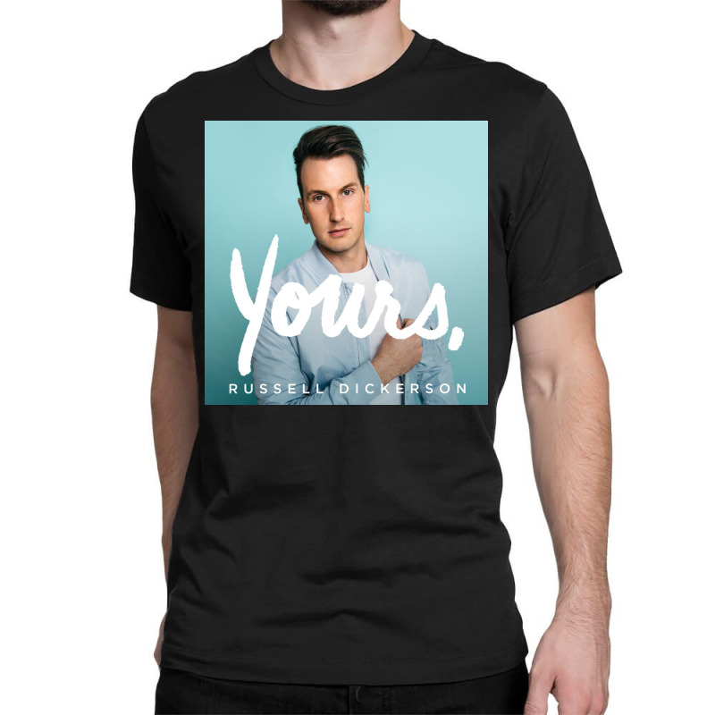 Yours Russell Dickerson Classic T-shirt by EugeneHernandez | Artistshot