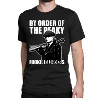 By Order The Peaky Fookin Blinders Classic T-shirt | Artistshot