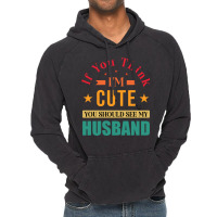 Funny Husband Saying For Wife If You Think Im Cute Vintage Hoodie | Artistshot