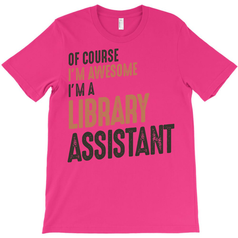 Im Awesome Im A Library Assistant Funny Job Green T-Shirt by zlyskwashl | Artistshot