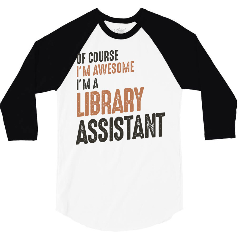 Im Awesome Im A Library Assistant Funny Job Green 3/4 Sleeve Shirt by zlyskwashl | Artistshot