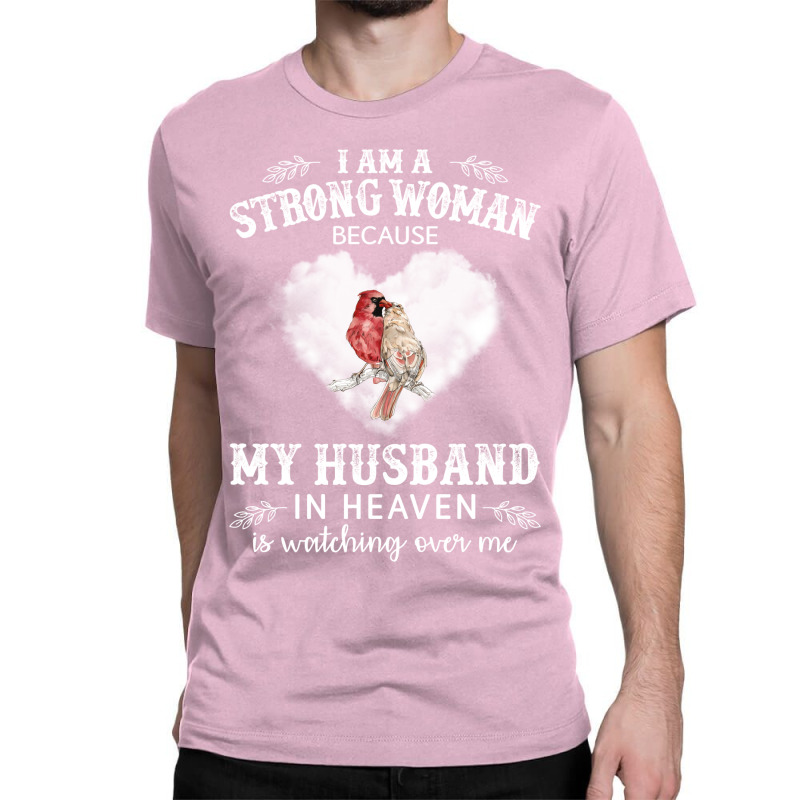 I Am Strong Woman Because My Husband In Heaven Is Classic T-shirt by freyerinckk | Artistshot