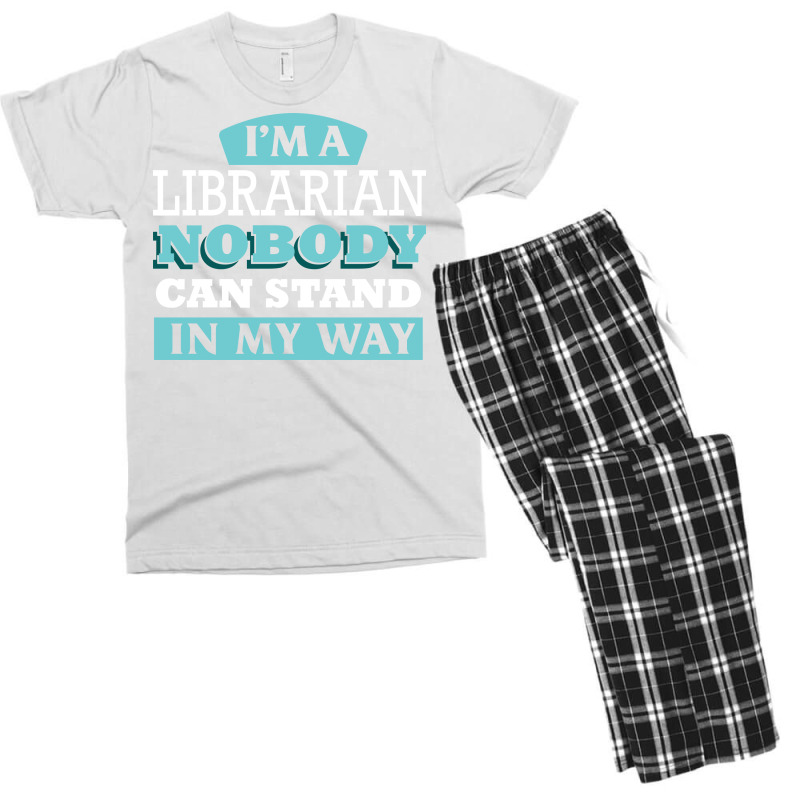 Im A Librarian Nobody Can Stand In My Way Gift Men's T-shirt Pajama Set by poholdelanic | Artistshot