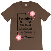 Executive Magician Quote T-shirt | Artistshot