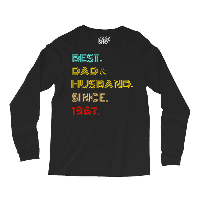 Best Dad Husband Since 1967 Fathers Day Gifts Long Sleeve Shirts by abataymunaevj | Artistshot