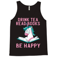 Drink Tea Read Books Be Happy Unicorn Book Books L Tank Top | Artistshot