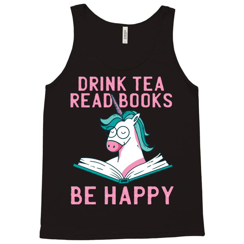 Drink Tea Read Books Be Happy Unicorn Book Books L Tank Top | Artistshot