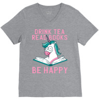 Drink Tea Read Books Be Happy Unicorn Book Books L V-neck Tee | Artistshot