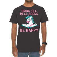 Drink Tea Read Books Be Happy Unicorn Book Books L Vintage T-shirt | Artistshot