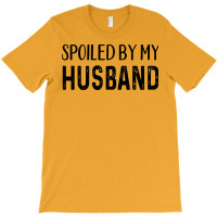 Spoiled By My Husband Yellow T-shirt | Artistshot